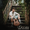 Pre-Order - 'I'm a Mess' - Jamie Wiltshire (Physical CD)
